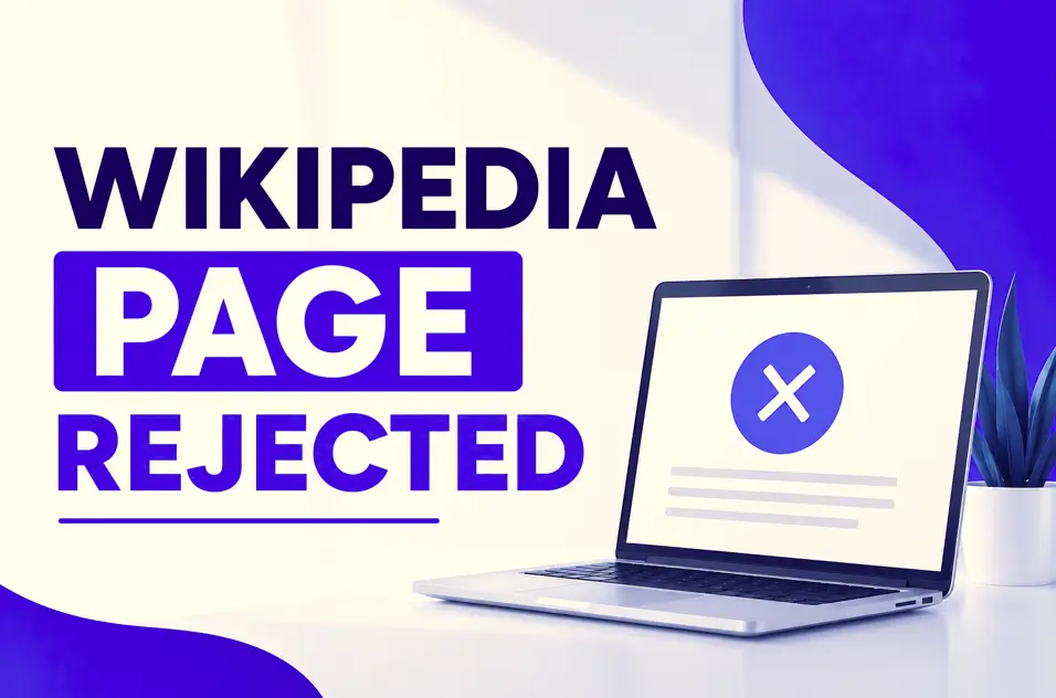 Wikipedia Page Rejected: Why It Happens and What to Do Next